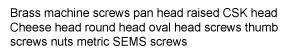 Brass cold forged screws Brass cold forged fasteners Brass metric screws Brass cold headed screws Brass machine 
screws Brass pan head screws Brass CSk head screws countersunk head Brass screws Brass nuts Brass hex head bolts Brass 
 